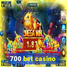 700 bet casino